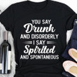 You Say Drunk And Disorderly I Say Spirited And Spontaneous Shirt Funny Vintage Tees