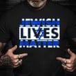 Jewish Lives Matter Shirt Stop Hatred Of Jews T-Shirt Jews For Palestine Anti-Racism Merch