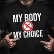 My Body Is My Choice Vaccine Shirt Movement No Forced Vaccines Anti Vax