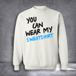 You Can Wear My Sweatshirt Crewneck Sweatshirt Jacob Sartorius Sweatshirt Gifts For Brothers
