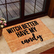 Halloween Witch Doormat Funny Sayings Witch Better Have My Candy Halloween Home Decor