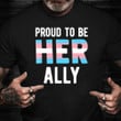 Ally Shirt Proud To Be Her Ally Lesbian Visibility Day LGBT T-Shirt Gift For Lesbian Girlfriend