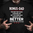 Bonus-dad Thanks For Putting Up With My Mom Fathers Day Shirt Best Fathers Day Gifts For Step-Dad