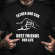 Fathers Day Shirt Father And Son Best Friends For Life Fathers Day Gifts For Son