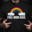 Free Mom Hugs Shirt Rainbow LGBT Gay Pride Merch LGBT Gift For Family