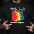 Pride Shirt We The People Means Everyone Rainbow LGBT  Pride Month Shirts Gift For Gay