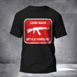 Come Back With A Warrant Shirt Funny Sarcastic T-Shirt Gift For Younger Brother