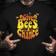 Give Bees A Chance Shirt Bees Peace Symbol T-Shirt Gifts For Daughter
