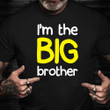 I'm The Big Brother Shirt Best Tee Shirts For Men Son In Law Fathers Day Gifts