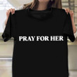 Pray For Her Shirt Pray For Her Future Shirt Future Merch