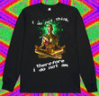 I Do Not Think Therefore I Do Not Am Sweatshirt Funny Meditation Shirt Mens Womens Gift