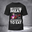 Once Your Tongue Touches My Meat Shirt Funny T-Shirt Sayings Gifts For Husband