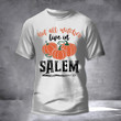 Not All Witches Live In Salem Pumpkin T-Shirt Halloween Witch Shirts Cute Halloween Gifts