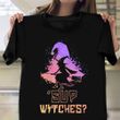 Sup Witches T-Shirt Halloween Witch Shirts Cute Halloween Gifts For Girlfriend