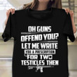 Oh Guns Offend You Let Me Write You A Prescription Shirt Funny Sarcastic T-Shirt Gifts For Son