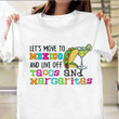 Let's Move To Mexico And Live Off Tacos And Margaritas Shirt Funny T-Shirt Sayings Gift For Son