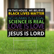In This House We Believe Yard Sign Black Lives Matter Lawn Sign Garden Decor Christian Gifts