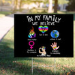 In My Family We Believe Yard Sign Black Lives Matter Sign Outdoor Garden Decor LGBTQ Merch