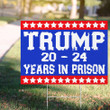 Trump 2024 Lock Him Up Yard Sign Trump 2024 Years In Prison Political Merchandise