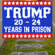 Trump 2024 Lock Him Up Yard Sign Trump 2024 Years In Prison Political Merchandise
