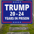 Trump For Prison Yard Sign Trump 2024 Years In Prison Lock Him Up Merchandise