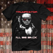 Trump 2024 I'll be Back The Trumpinator T-Shirt MAGA Pro Trump For 2024 Political T-Shirt Gift