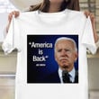 Biden 2024 T-Shirt America Is Back Joe Biden Political Merch 2024 Presidential Election
