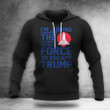 I'm Joining The Space Force To Escape Trump Hoodie Anti Trump Protest Impeach Political Apparel