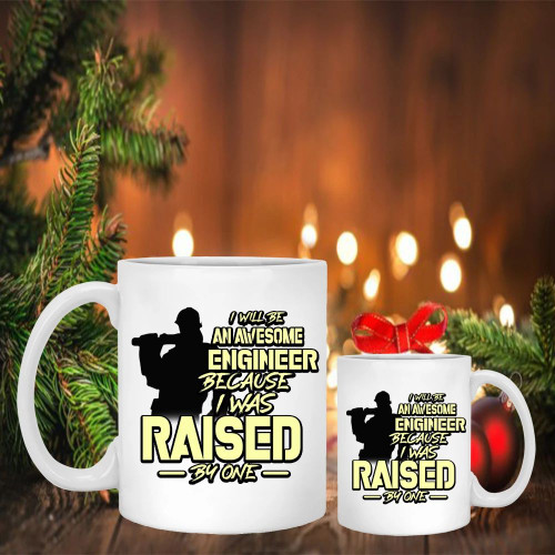 I Will Be An Awesome Engineer Because I Was Raised By One Mug Mothers Day And Fathers Day Gift