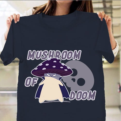 Shrooms Of Doom Shirt Mushroom Of Doom T-Shirt Gifts For Him