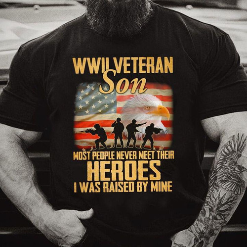 US Eagle WWII Veteran Son Most People Never Meet Their Heroes Shirt Gifts For Son