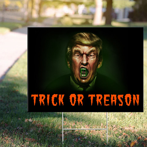 Trick or Treason Trump Yard Sign Anti-Trump Movement Outdoor Halloween Decoration Ideas