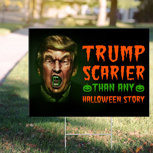 Trump Scarier Than Any Halloween Story Yard Sign Anti Trump Halloween Garden Decorations