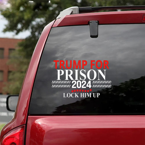 Trump For Prison 2024 Lock Him Up Car Sticker Against Donald Trump Political Merch