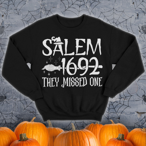 Salem Witch 1692 They Missed One Witch Halloween Sweatshirt Funny Salem Witch Trial 1692