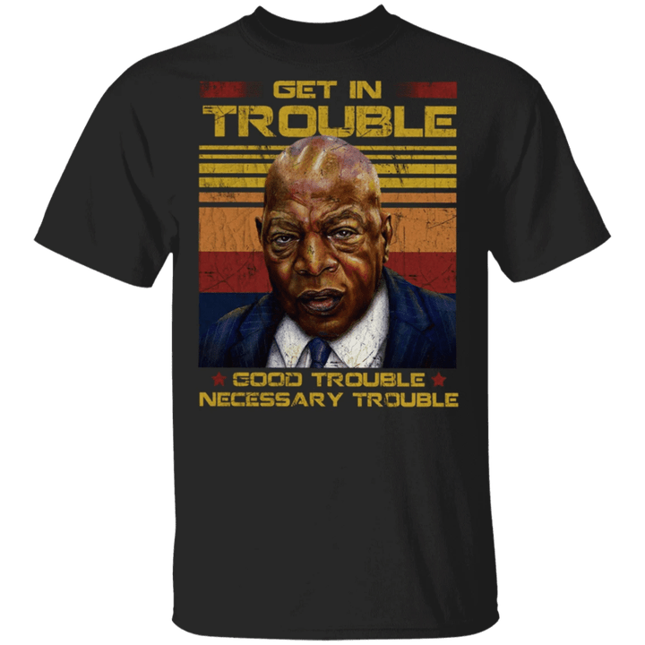 John Lewis Get In Trouble Good Trouble Necessary Trouble T-Shirt Civil Rights Icon Shirt