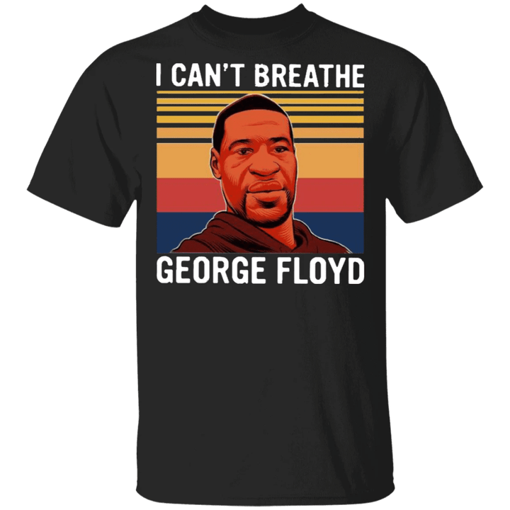 George Floyd I Can't Breathe Shirt Say His Name lack Lives Matter