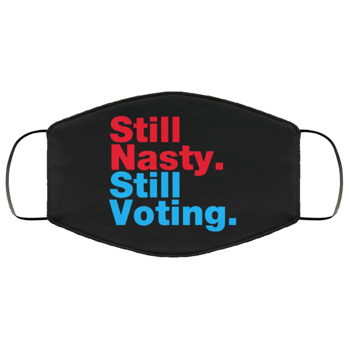 Kamala Still Nasty Still Voting Nasty Woman America President Campaign Face Mask