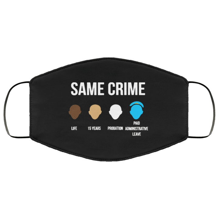 Same Crime Face Masks Black Lives Matter Shirt Protest