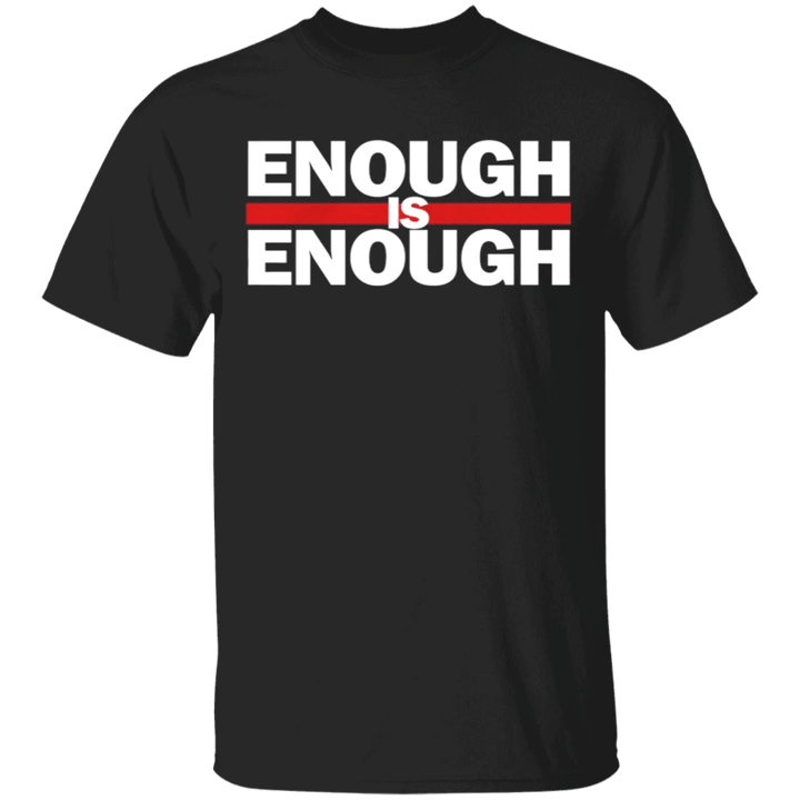 Enough Is Enough T-Shirt No Justice No Peace