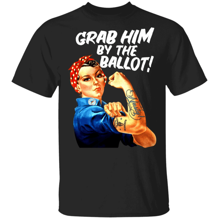 Grab Him By The Ballot T-Shirt Nasty Woman Tattoo Democrats Liberal Vote Shirt For Woman