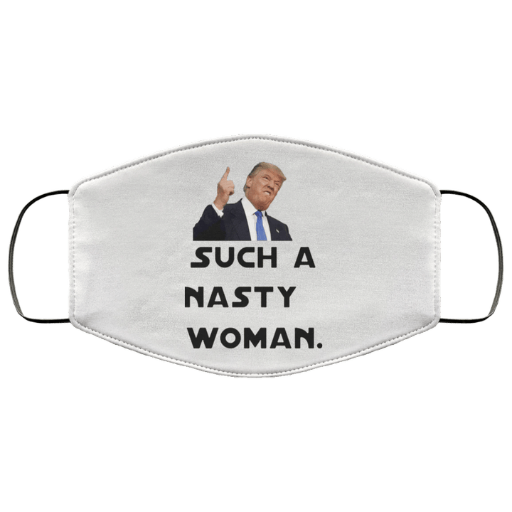 Trump Such A Nasty Woman Funny Donald Trump With Sayings