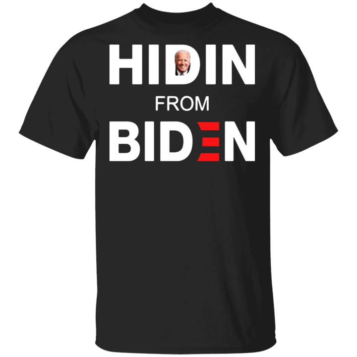 Joe Biden T-Shirt Hidin From Biden Shirt