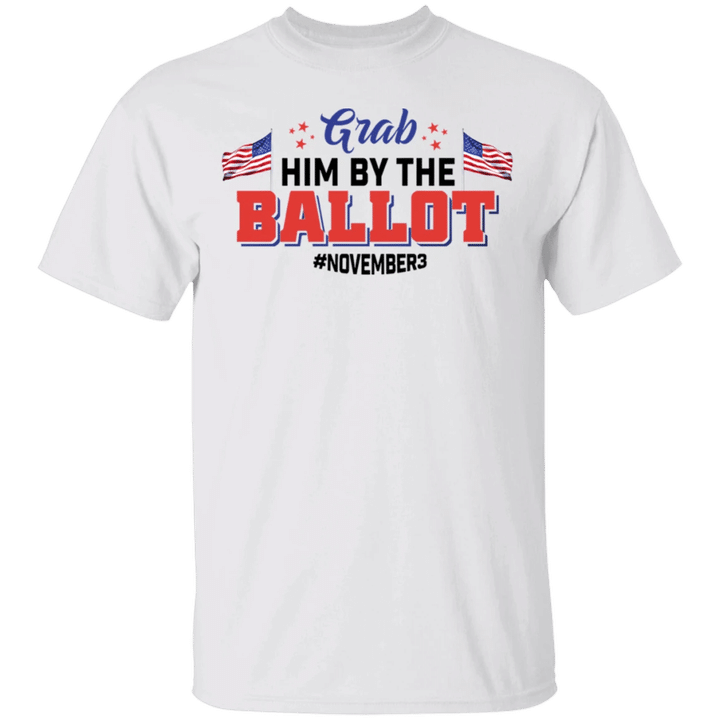 Grab Him by the Ballot November Third T-Shirt Nasty Woman Vote Democrat 2021 Shirt