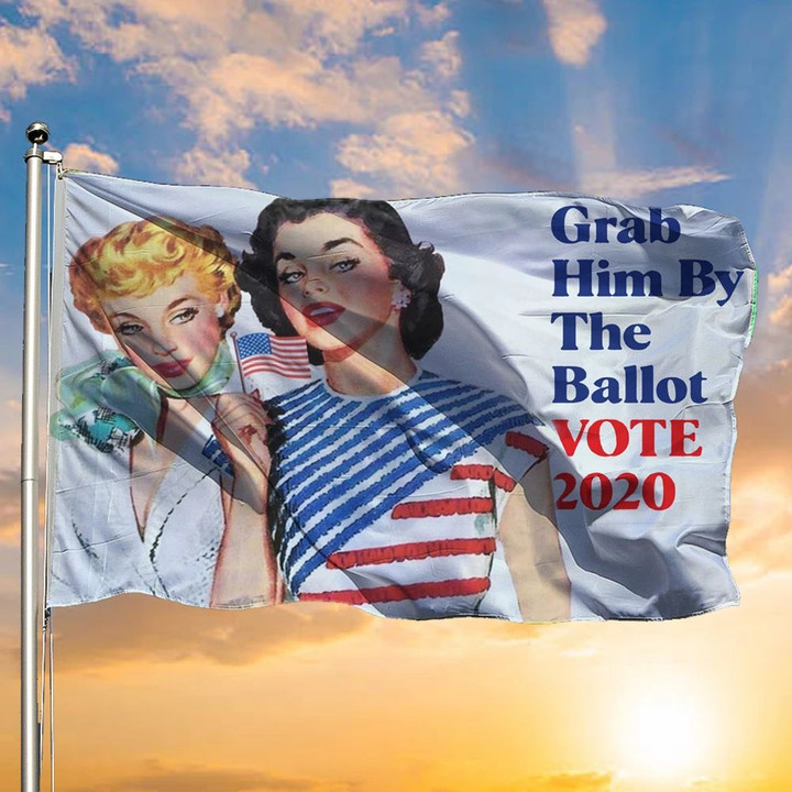 Grab Him By The Ballot Flag Outdoor Decor Lawn Sign