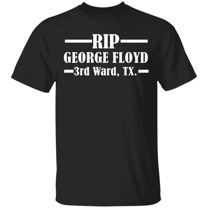Rip George Floyd 3rd Ward Tx Shirt Justice For George Floyd T-Shirt Blm