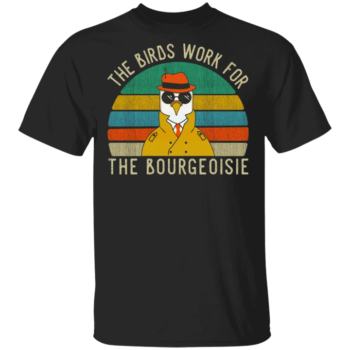 The Birds Work For The Bourgeoisie T-Shirt All Of The Birds Died In 1986 Shirt Vintage Gift