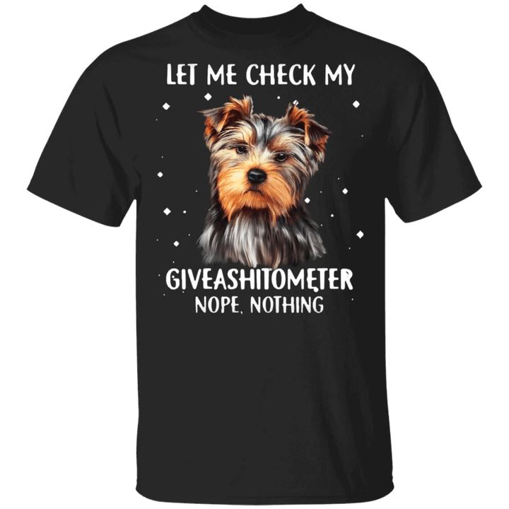 Yorkies Let Me Check My Giveashitometter Nope Nothing T-Shirt Funny Dog Gift