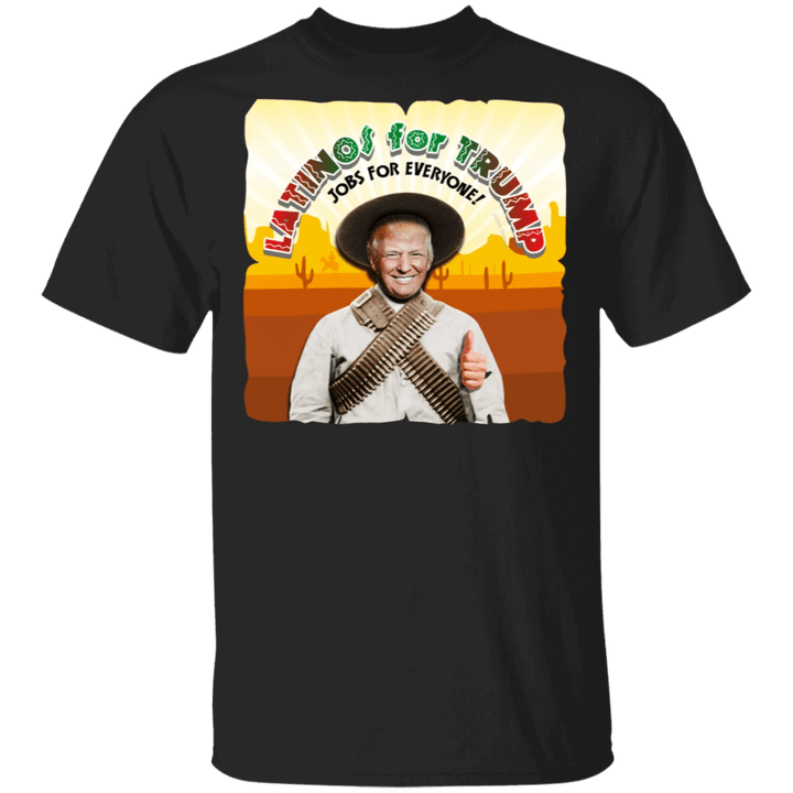 Latinos For Trump Jobs For Everyone Shirt For President 2020