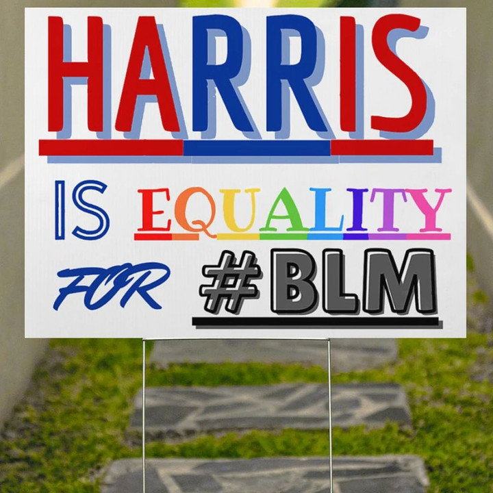 Harris Is Equality For BLM Lawn Sign LGBT Vote Biden Harris POTUS Anti Racism Sign Of Justice Yard Sign